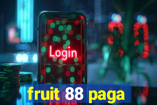 fruit 88 paga